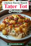 Chicken Bacon Ranch Tater Tot Casserole