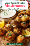 Crispy Garlic Breaded Mushrooms