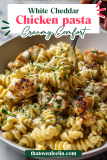 White Cheddar Chicken Pasta